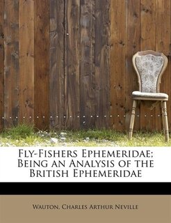 Front cover_Fly-fishers Ephemeridae; Being An Analysis Of The British Ephemeridae
