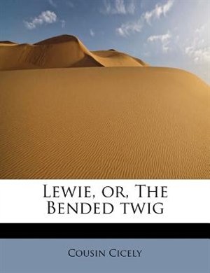 Lewie, Or, The Bended Twig