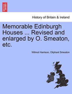 Couverture_Memorable Edinburgh Houses ... Revised And Enlarged By O. Smeaton, Etc.