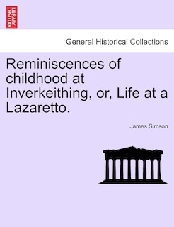 Front cover_Reminiscences Of Childhood At Inverkeithing, Or, Life At A Lazaretto.