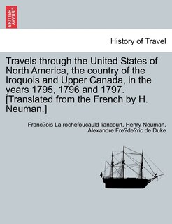 Couverture_Travels through the United States of North America, the country of the Iroquois and Upper Canada, in the years 1795, 1796 and 1797. [Translated from the French by H. Neuman.] Vol. II Second Edition