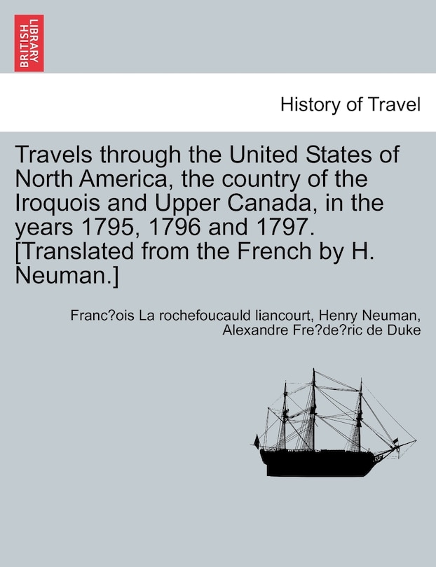 Couverture_Travels through the United States of North America, the country of the Iroquois and Upper Canada, in the years 1795, 1796 and 1797. [Translated from the French by H. Neuman.] Vol. II Second Edition