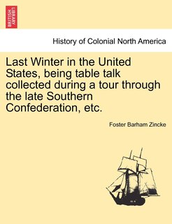 Front cover_Last Winter In The United States, Being Table Talk Collected During A Tour Through The Late Southern Confederation, Etc.