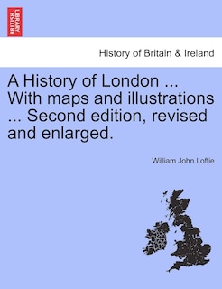 Front cover_A History Of London ... With Maps And Illustrations ... Second Edition, Revised And Enlarged. Vol. I
