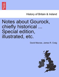 Couverture_Notes About Gourock, Chiefly Historical ... Special Edition, Illustrated, Etc.