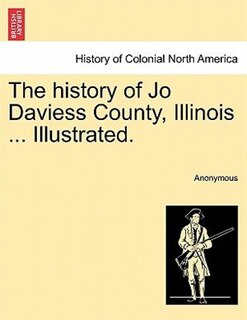 Front cover_The History Of Jo Daviess County, Illinois ... Illustrated.