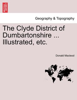 Front cover_The Clyde District Of Dumbartonshire ... Illustrated, Etc.