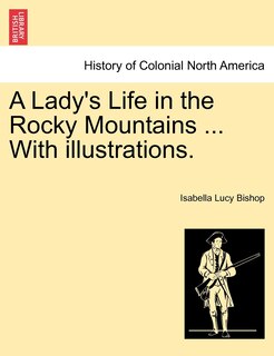 Front cover_A Lady's Life In The Rocky Mountains ... With Illustrations.