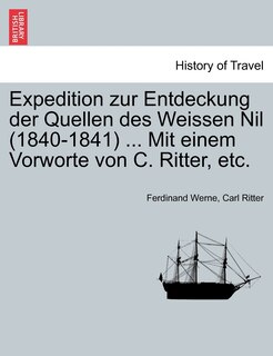 Front cover_Expedition Zur Entdeckung Der Quellen Des Weissen Nil (1840-1841) ... Mit Einem Vorworte Von C. Ritter, Etc.