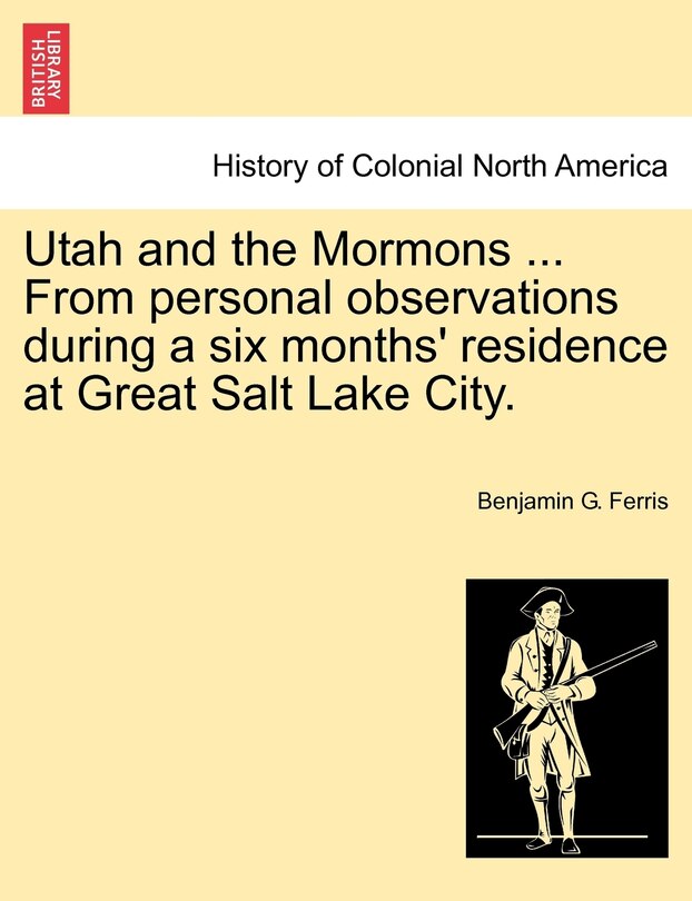 Couverture_Utah and the Mormons ... From personal observations during a six months' residence at Great Salt Lake City.