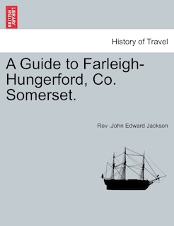 Couverture_A Guide To Farleigh-hungerford, Co. Somerset.