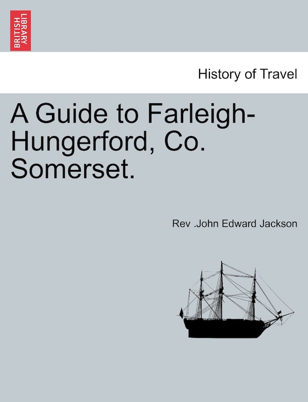 Couverture_A Guide To Farleigh-hungerford, Co. Somerset.