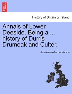 Couverture_Annals Of Lower Deeside. Being A ... History Of Durris Drumoak And Culter.