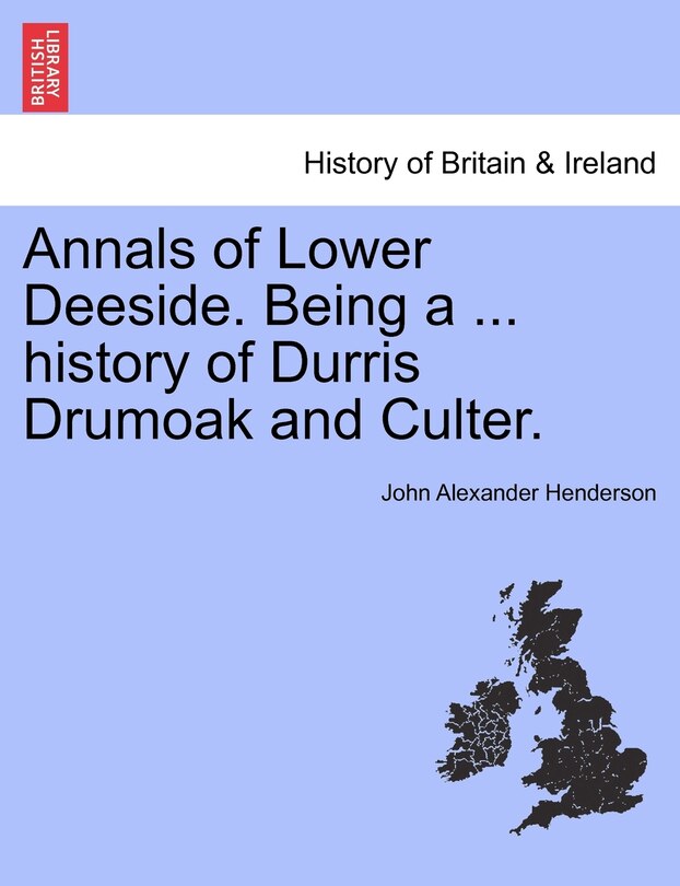 Couverture_Annals Of Lower Deeside. Being A ... History Of Durris Drumoak And Culter.