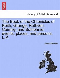 Front cover_The Book Of The Chronicles Of Keith, Grange, Ruthven, Cairney, And Botriphnie