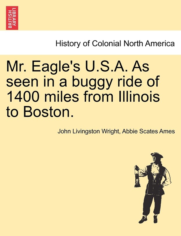 Couverture_Mr. Eagle's U.s.a. As Seen In A Buggy Ride Of 1400 Miles From Illinois To Boston.