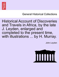 Front cover_Historical Account Of Discoveries And Travels In Africa, By The Late J. Leyden, Enlarged And Completed To The Present Time, With Illustrations ... By H. Murray.