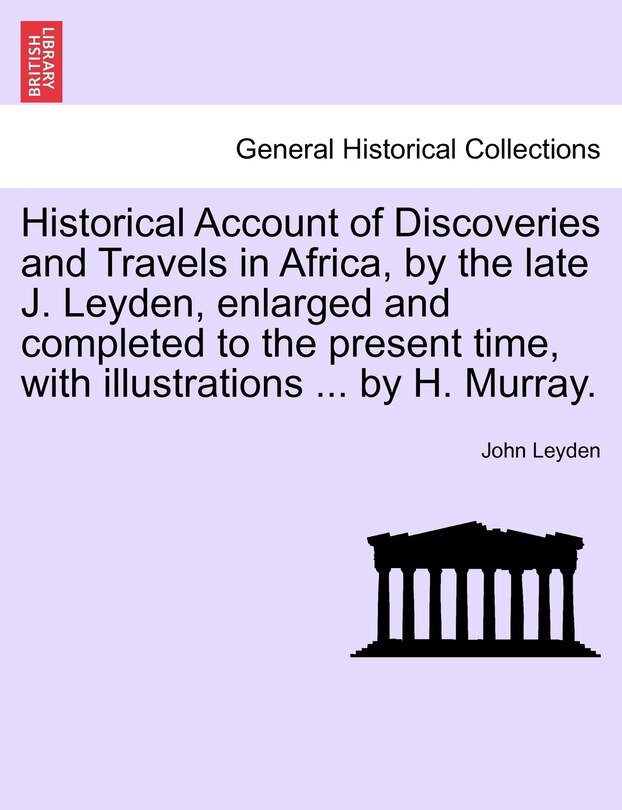 Front cover_Historical Account Of Discoveries And Travels In Africa, By The Late J. Leyden, Enlarged And Completed To The Present Time, With Illustrations ... By H. Murray.