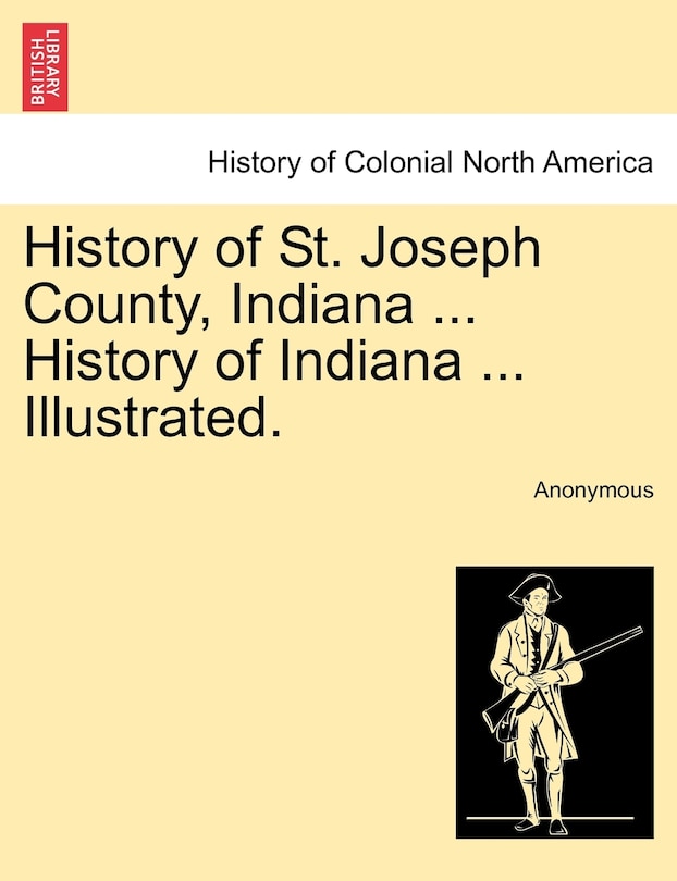 Couverture_History Of St. Joseph County, Indiana ... History Of Indiana ... Illustrated.