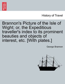 Front cover_Brannon's Picture Of The Isle Of Wight; Or, The Expeditious Traveller's Index To Its Prominent Beauties And Objects Of Interest, Etc. [with Plates.]
