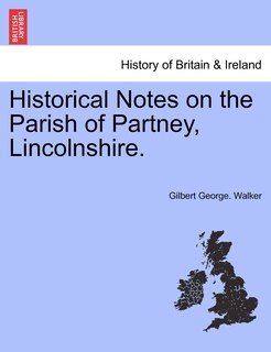 Front cover_Historical Notes On The Parish Of Partney, Lincolnshire.