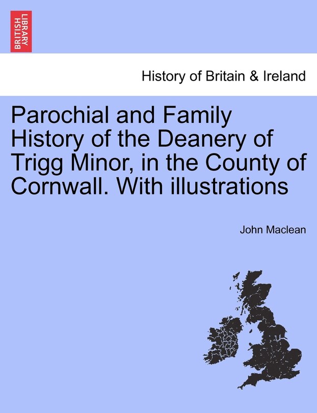 Couverture_Parochial And Family History Of The Deanery Of Trigg Minor, In The County Of Cornwall. With Illustrations