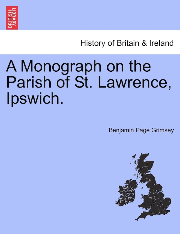 Front cover_A Monograph On The Parish Of St. Lawrence, Ipswich.
