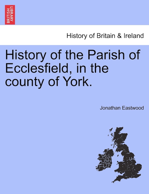 Front cover_History of the Parish of Ecclesfield, in the county of York.