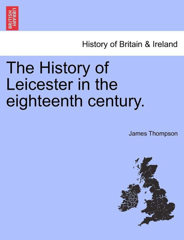 Couverture_The History Of Leicester In The Eighteenth Century.