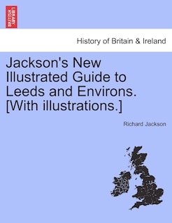 Front cover_Jackson's New Illustrated Guide To Leeds And Environs. [with Illustrations.]