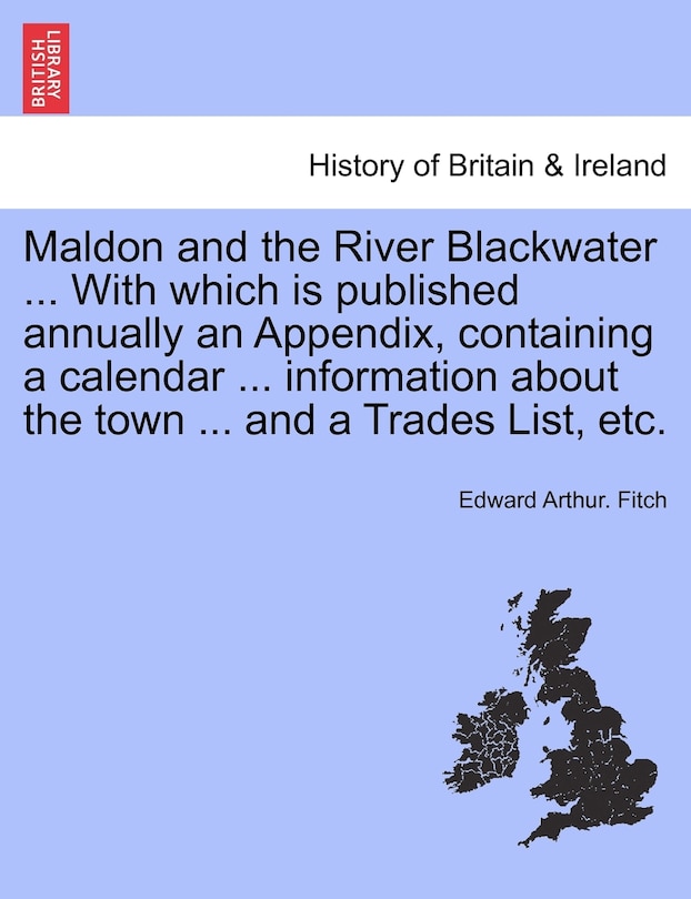 Front cover_Maldon And The River Blackwater ... With Which Is Published Annually An Appendix, Containing A Calendar ... Information About The Town ... And A Trades List, Etc.