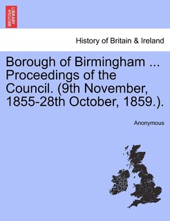 Couverture_Borough Of Birmingham ... Proceedings Of The Council. (9th November, 1855-28th October, 1859.).