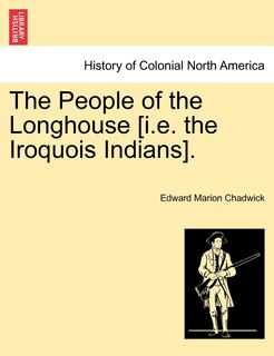 Front cover_The People Of The Longhouse [i.e. The Iroquois Indians].