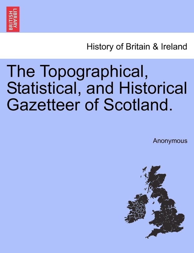 Couverture_The Topographical, Statistical, And Historical Gazetteer Of Scotland.
