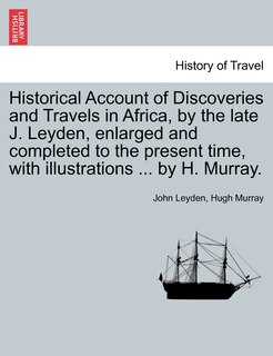 Couverture_Historical Account Of Discoveries And Travels In Africa, By The Late J. Leyden, Enlarged And Completed To The Present Time, With Illustrations ... By H. Murray.