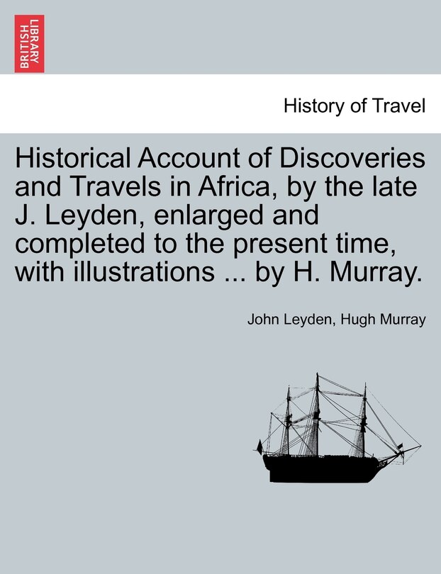 Couverture_Historical Account Of Discoveries And Travels In Africa, By The Late J. Leyden, Enlarged And Completed To The Present Time, With Illustrations ... By H. Murray.