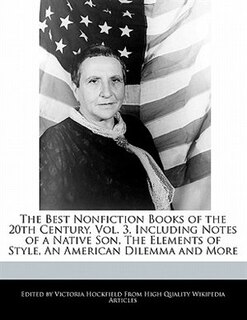 The Best Nonfiction Books of the 20th Century, Vol. 3, Including Notes of a Native Son, The Elements of Style, An American Dilemma and More
