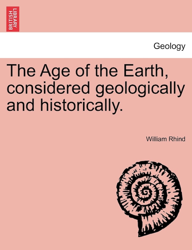 Front cover_The Age Of The Earth, Considered Geologically And Historically.