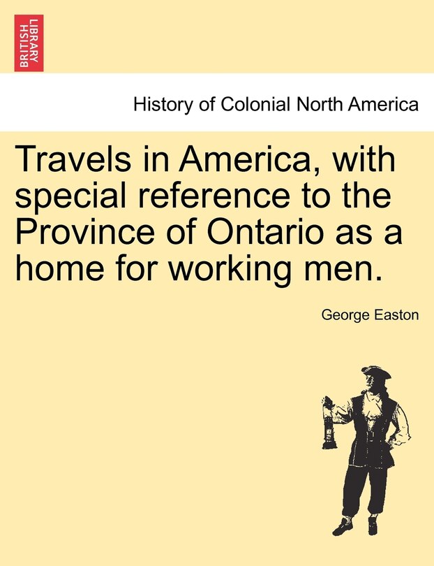 Couverture_Travels in America, with special reference to the Province of Ontario as a home for working men.