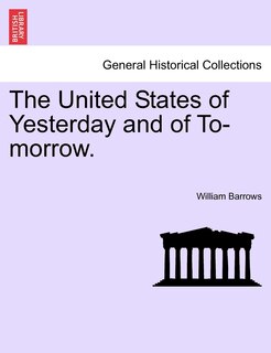 Front cover_The United States Of Yesterday And Of To-morrow.