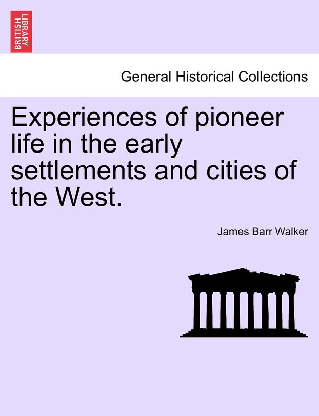 Couverture_Experiences Of Pioneer Life In The Early Settlements And Cities Of The West.