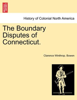 Front cover_The Boundary Disputes Of Connecticut.