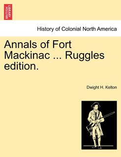 Front cover_Annals Of Fort Mackinac ... Ruggles Edition.