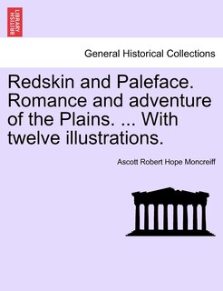 Couverture_Redskin And Paleface. Romance And Adventure Of The Plains. ... With Twelve Illustrations.