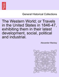 Couverture_The Western World; Or Travels In The United States In 1846-47, Exhibiting Them In Their Latest Development, Social, Political And Industrial.