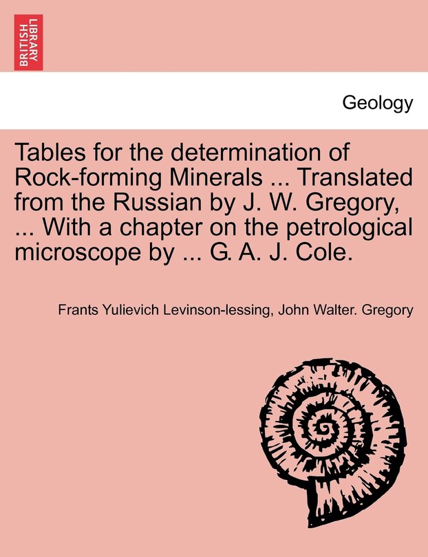 Front cover_Tables for the determination of Rock-forming Minerals ... Translated from the Russian by J. W. Gregory, ... With a chapter on the petrological microscope by ... G. A. J. Cole.