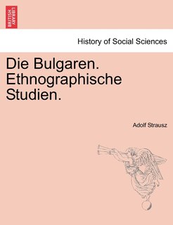 Die Bulgaren. Ethnographische Studien.