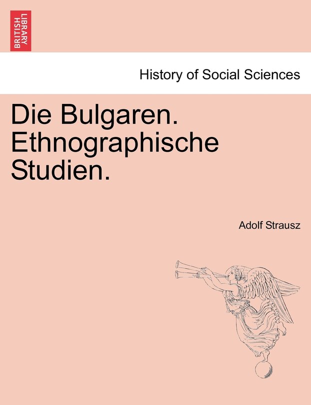 Die Bulgaren. Ethnographische Studien.