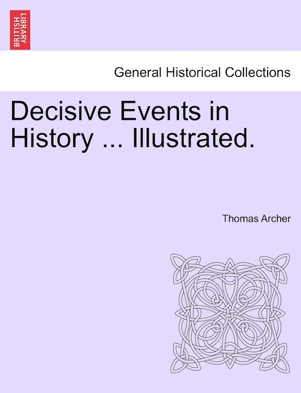 Couverture_Decisive Events In History ... Illustrated.