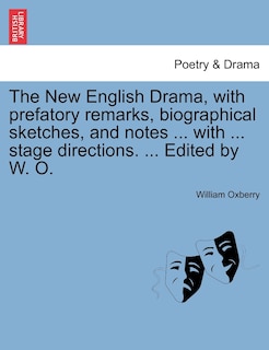 Couverture_The New English Drama, With Prefatory Remarks, Biographical Sketches, And Notes ... With ... Stage Directions. ... Edited By W. O.